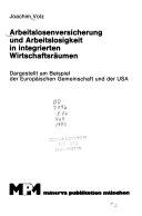 Cover  Arbeitslosenversicherung und Arbeitslosigkeit in integrierten Wirtschaftsräumen : dargestellt am Beispiel der Europäischen Gemeinschaft und der USA