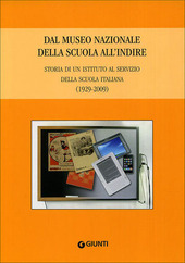 Copertina  Dal Museo nazionale della scuola all'INDIRE : storia di un istituto al servizio della scuola italiana (1929-2009)