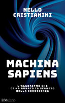 Cover  Machina sapiens : l'algoritmo che ci ha rubato il segreto della conoscenza