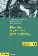 Cover  Disordine organizzato : sviluppare le organizzazioni attraverso il Paradox Mindset