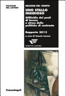 Copertina  Uno stallo insidioso : stillicidio dei posti di lavoro e stress delle politiche di contrasto : rapporto 2013