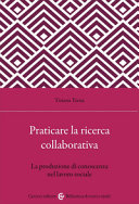 Cover  Praticare la ricerca collaborativa : la produzione di conoscenza nel lavoro sociale