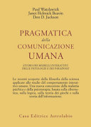 Cover  Pragmatica della comunicazione umana : studio dei modelli interattivi, delle patologie e dei paradossi