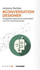 Cover  #Conversation designer : progettare esperienze memorabili con l'AI conversazionale