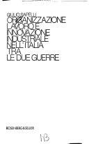 Cover  Organizzazione, lavoro e innovazione industriale nell'Italia tra le due guerre