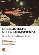 Cover  Le biblioteche nella fantascienza : utopie, distopie, intelligenze artificiali