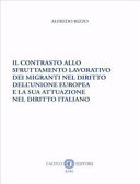 Cover  Il contrasto allo sfruttamento lavorativo dei migranti nel diritto dell'Unione europea e la sua attuazione nel diritto italiano