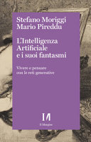 Cover  L'intelligenza artificiale e i suoi fantasmi : vivere e pensare con le reti generative