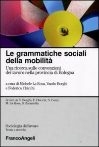 Cover  Le grammatiche sociali della mobilità : una ricerca sulle convenzioni del lavoro nella provincia di Bologna