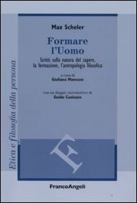 Cover  Formare l'uomo : scritti sulla natura del sapere, la formazione, l'antropologia filosofica