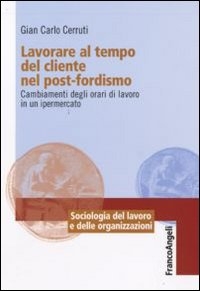 Cover  Lavorare al tempo del cliente nel post-fordismo : cambiamenti degli orari di lavoro in un ipermercato 