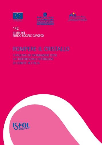 Cover  Rompere il cristallo : i risultati di un'indagine Isfol sui differenziali retributivi di genere in Italia