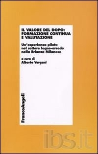 Cover  Il valore del dopo : formazione continua e valutazione : un' esperienza pilota nel settore del legno-arredo nella Brianza milanese