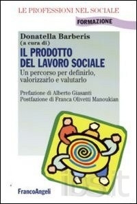 Cover  Il prodotto del lavoro sociale : un percorso per definirlo, valorizzarlo e valutarlo