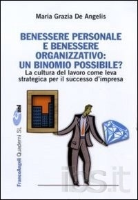 Cover  Benessere personale e benessere organizzativo : un binomio possibile? : la cultura del lavoro come leva strategica per il successo d'impresa