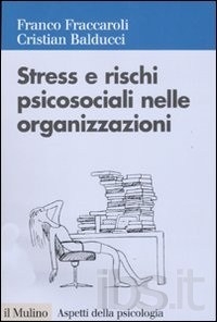 Cover  Stress e rischi psicosociali nelle organizzazioni : valutare e controllare i fattori dello stress lavorativo