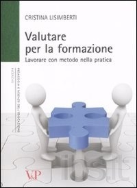 Cover  Valutare per la formazione : lavorare con metodo nella pratica