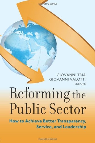 Cover  Reforming the public sector : how to achieve better transparency, service, and leadership