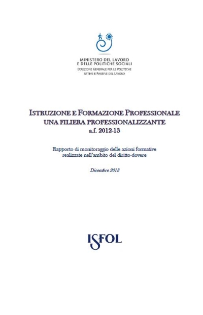 Cover  Istruzione e formazione professionale [Risorsa elettronica] : una filiera professionalizzante : a.f. 2012-13 : rapporto di monitoraggio delle azioni formative realizzate nell’ambito del diritto-dovere : dicembre 2013