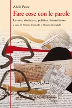 Cover  Fare cose con le parole : lavoro, sindacato, politica, femminismo