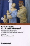 Cover  Il sostegno alla genitorialità : professionalità diverse in particolari situazioni familiari