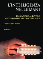 Cover  L'intelligenza nelle mani : educazione al lavoro nella formazione professionale