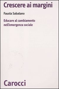 Copertina  Crescere ai margini : educare al cambiamento nell'emergenza sociale