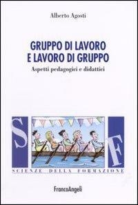 Cover  Gruppo di lavoro e lavoro di gruppo : aspetti pedagogici e didattici