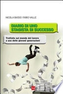 Cover  Diario di uno stagista di successo : trattato sul mondo del lavoro a uso delle giovani generazioni