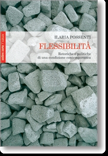 Cover  Flessibilità : retoriche e politiche di una condizione contemporanea