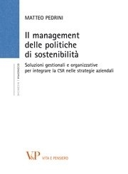 Cover  Il management delle politiche di sostenibilità : soluzioni gestionali e organizzative per integrare la CSR nelle strategie aziendali