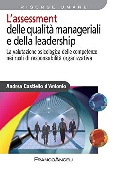 Cover  L'assessment delle qualità manageriali e della leadership : la valutazione psicologica delle competenze nei ruoli di responsabilità organizzativa