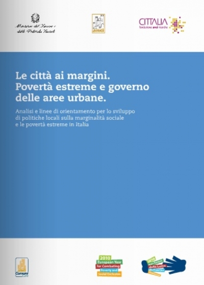 Cover  Le città ai margini : povertà estreme e governo delle aree urbane : analisi e linee di orientamento per lo sviluppo di politiche locali sulla marginalità sociae e le povertà estreme in Italia