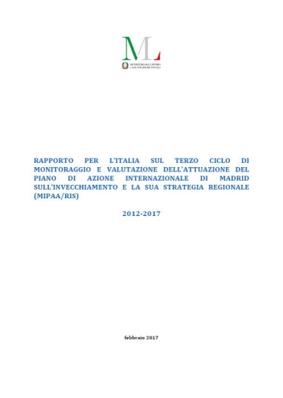 Cover  Rapporto per l'Italia sul terzo ciclo di monitoraggio e valutazione dell'attuazione del Piano di azione internazionale di Madrid sull'invecchiamento e la sua strategia regionale (MIPAA/RIS) : 2012-2017