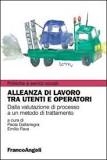 Cover  Alleanza di lavoro tra utenti e operatori : dalla valutazione di processo a un metodo di trattamento