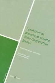 Cover  I problemi di accesso al credito delle cooperative sociali : analisi dei divari territoriali