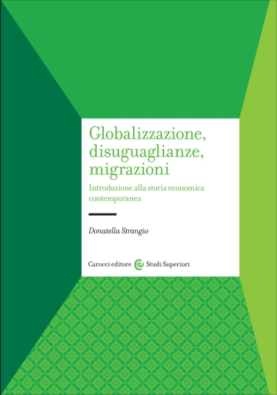 Cover  Globalizzazione, disuguaglianze, migrazioni : introduzione alla storia economica contemporanea