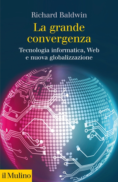 Cover  La grande convergenza : tecnologia informatica, web e nuova globalizzazione