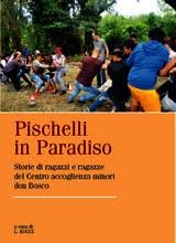 Cover  Pischelli in paradiso : storie di ragazi e ragazze del Centro accoglienza minori don Bosco