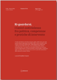 Cover  Ri-guardarsi : i centri antiviolenza fra politica, competenze e pratiche di intervento