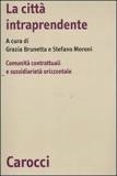 Cover  La città intraprendente : comunità contrattuali e sussidiarietà orizzontale