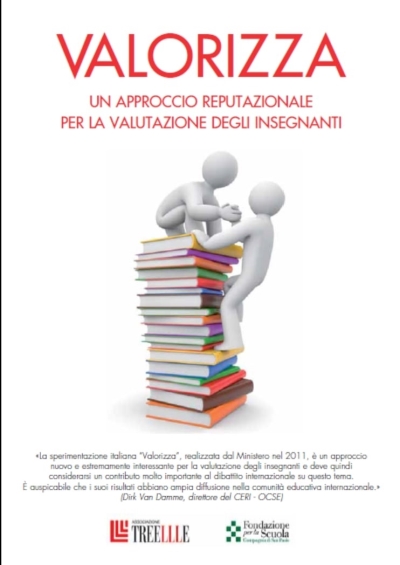 Cover  Valorizza : un'approccio reputazionale per la valutazione degli insegnanti : come identificare e premiare gli insegnanti maggiormente apprezzati e rispettati per la loro abilità professionale nel contesto di ogni scuola