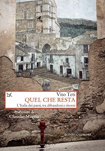 Cover  Quel che resta : l'Italia dei paesi, tra abbandoni e ritorni