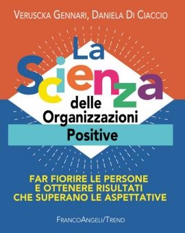 Cover  La scienza delle organizzazioni positive : far fiorire le persone e ottenere risultati che superano le aspettative