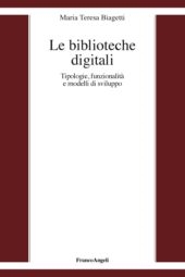 Cover  Le biblioteche digitali : tipologie, funzionalità e modelli di sviluppo