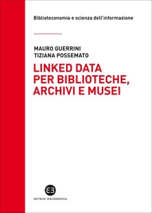 Cover  Linked data per biblioteche, archivi e musei : perché l'informazione sia del web e non solo nel web