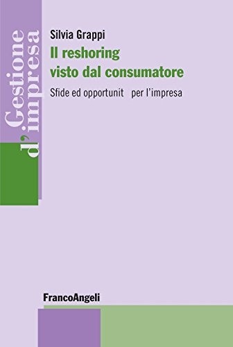Cover  Il reshoring visto dal consumatore : sfide ed opportunità per l'impresa