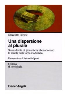 Cover  Una dispersione al plurale : storie di vita di giovani che abbandonano la scuola nella tarda modernità