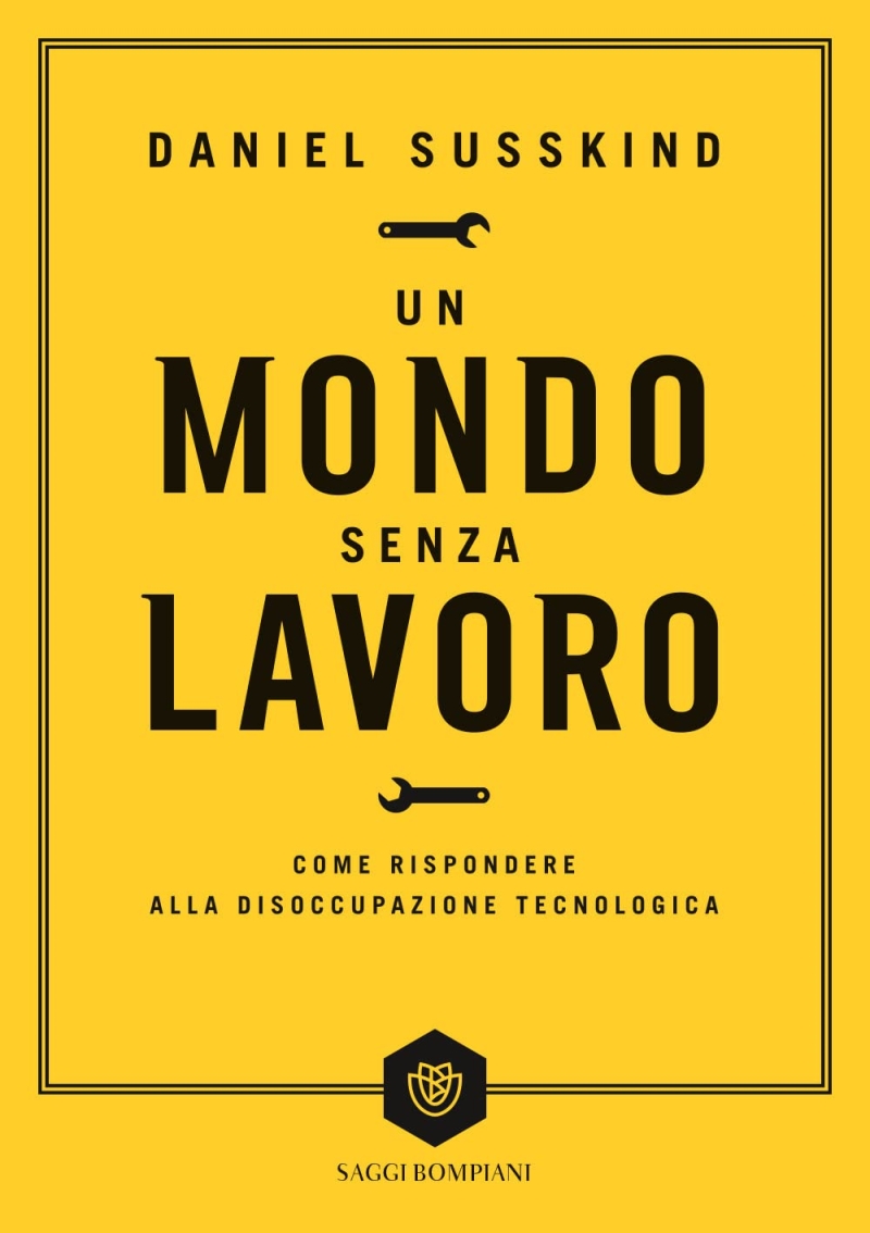 Cover  Un mondo senza lavoro : come rispondere alla disoccupazione tecnologica