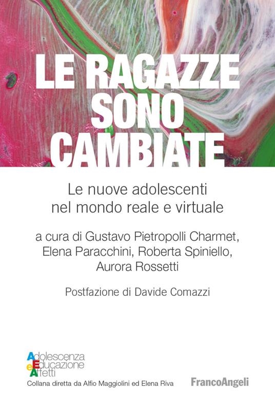 Cover  Le ragazze sono cambiate : le nuove adolescenti nel mondo reale e virtuale